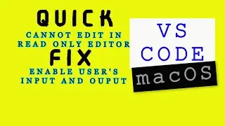 FIX CANNOT EDIT IN READ ONLY EDITOR VS CODE ON MACOS | ENABLE USER INPUT/OUTPUT VS CODE VS  IN MACOS