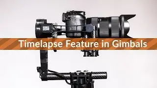 How To Shoot Timelapse with a Gimbal