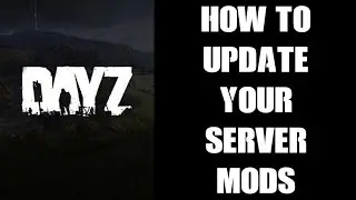 Beginners Guide Tutorial: How To Update DayZ Steam Mods On Your Community Private Custom Server