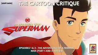 THE CARTOON CRITIQUE - MY ADVENTURES WITH SUPERMAN - Ep. 1&2 REVIEW