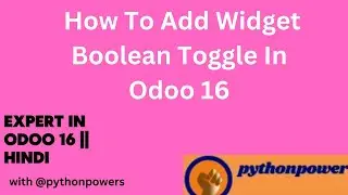 45 How To Add Widget  Boolean Toggle In Odoo 16 In Hindi || Expert In Odoo 16 In Hindi
