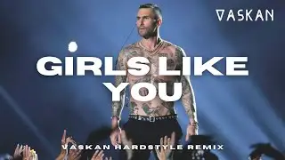 Maroon 5 - Girls Like You ft. Cardi B (Vaskan Hardstyle Remix)