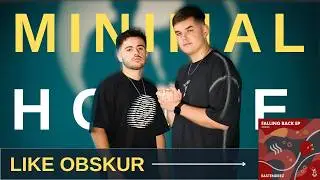 How To Make Minimal House Like Obskur