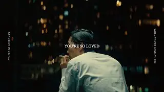 YOU'RE SO LOVED | 