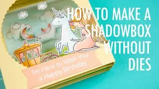 How to build a Shadowbox Card without Dies | Princess & Unicorns