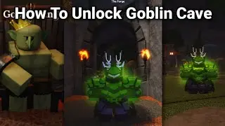 How To Unlock Goblin Cave + Goblin King Questline Inside The Forge!