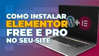 Como instalar ELEMENTOR e ELEMENTOR PRO no Wordpress