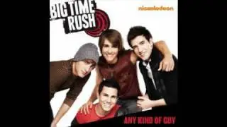 Big Time Rush    Any Kind Of Guy  High Quality