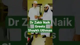 ❤️☪️ Dr. ZAKIR NAIK & SHAYKH UTHMAN ❤️☪️