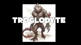 Dungeons and Dragons Lore: Troglodyte