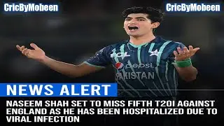 Naseem Shah hospitalised due to viral infection, out of fifth England T20I