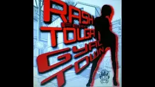 Rash AKA El Indemne - Gyal Town (Feat Mighty Tolga)