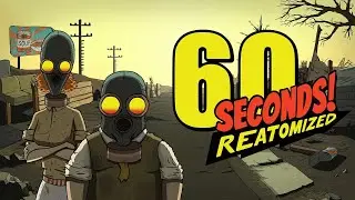 Выживаем в 60 seconds reatomized