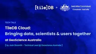 TileDB Cloud: Bringing data, scientists & users together at GeoScience Australia