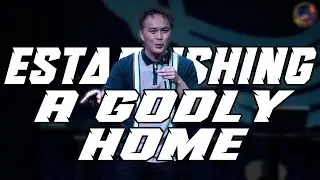 Establishing A Godly Home (Ptr. Dwight Raquel)