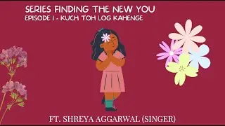 Finding the new you | Episode 1 - Kuch Toh Log Kahenge | A Nilam in You