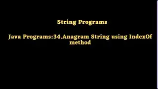 Java Programs:34.Anagram String using IndexOf method