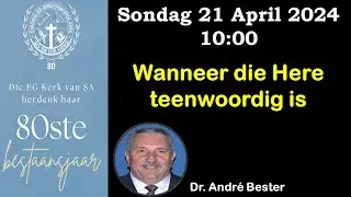 Wanneer die Here teenwoordig is - Dr Andre Bester
