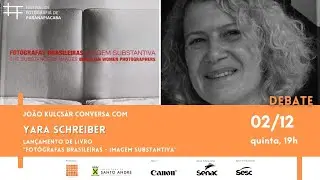 FFP 21 | Yara Schreiber lançamento do Livro  - Fotógrafas Brasileiras -Imagem Substantiva