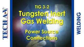 TIG 3-2 - TUNGSTEN INERT GAS WELDING
