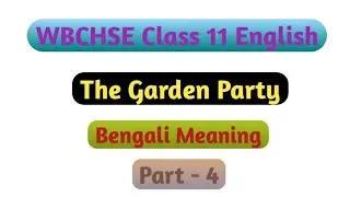 Class 11 English The Garden Party Bengali Meaning Part 4