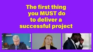 🚨 The First Thing You Must Do to Deliver a Successful Project