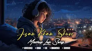 Jisan Khan Shovo Mashup Lofi Song Sad Song #sadsong #sadmashuplofi #lofimusicchannel #sadmashuplofi