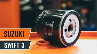 Как да сменим маслен филтър и моторно масло на SUZUKI SWIFT 3 Хечбек [ИНСТРУКЦИЯ AUTODOC]