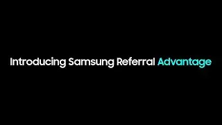 Samsung Referral Advantage | Samsung