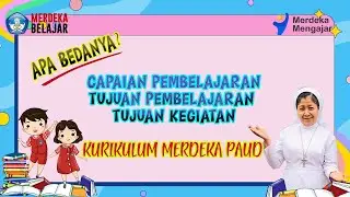 APA BEDANYA? CAPAIAN PEMBELAJARAN, TUJUAN PEMBELAJARAN, TUJUAN KEGIATAN DI KURIKULUM MERDEKA PAUD
