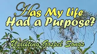 Has My Life Had A Purpose / God Loves Gospel Country - Christian Songs