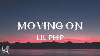 Lil Peep - Moving On (Lyrics)
