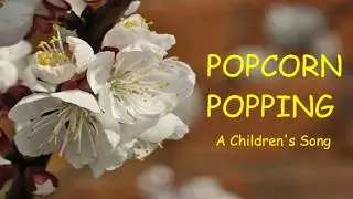 ♫ Popcorn Popping ♫ Children's Spring Song