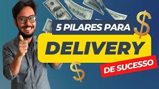 5 Pilares para um Delivery de Sucesso