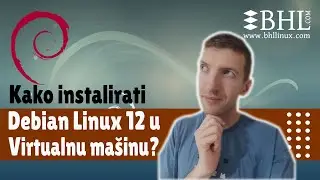 Kako instalirati Debian GNU/Linux 12 u Virtualnoj mašini?
