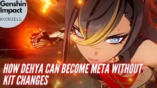 How Dehya Can Become Meta Without Kit Changes