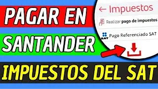 Como Pagar Impuestos Sat Santander En Linea 2025 (Facil Y Rapido)
