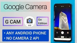 Google Camera Go | Google Camera for all Android phones. How to use,features??