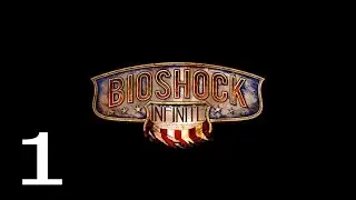 Прохождение Bioshock Infinite Ч.1- Маяк, крещение.