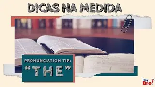 Dicas na Medida - Pronunciation tip: THE