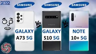 SAMSUNG A73 VS S10 5G VS NOTE 10+