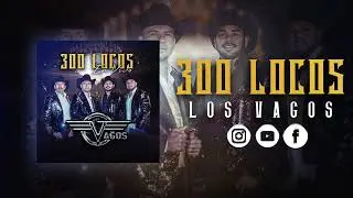 LOS VAGOS 2022   300 LOCOS 100% en vivo