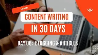 Day 06: Blogging & Articles || Learn Content Writing in 30 Days #contentwriting #30daychallenge