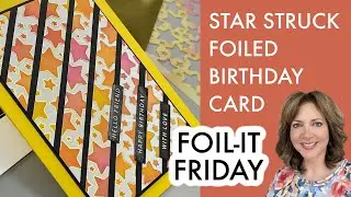 Foil-it Friday! - Star Struck Foiled Birthday Card