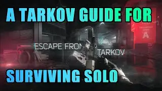 Escape From Tarkov - Solo Survival Guide