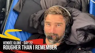 Rougher Than I Remember  - Day 22 - Vendée Globe