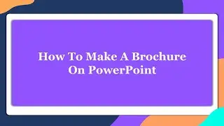 How To Make A Brochure On PowerPoint