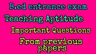 B.ed Entrance Exam, Teaching Aptitude, important Questions from previous paper #Competitivetutorial
