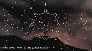 Think Tonk - What A Ting (L Side Remix)
