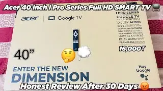Acer I Pro Series Google TV • Real Truth After 30 Days 😔💔• Acer Tv Long Term Review • ACER I SERIES
